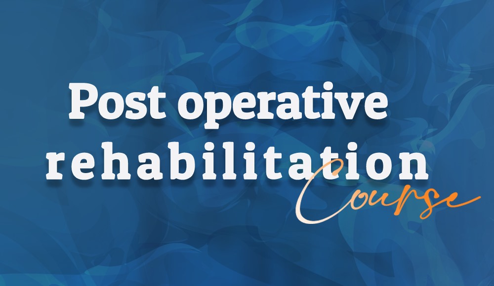 Post operative rehabilitation